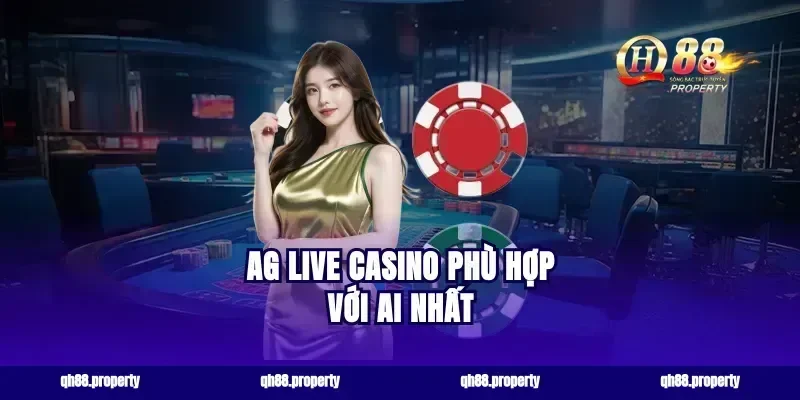 AG live casino phù hợp với ai nhất