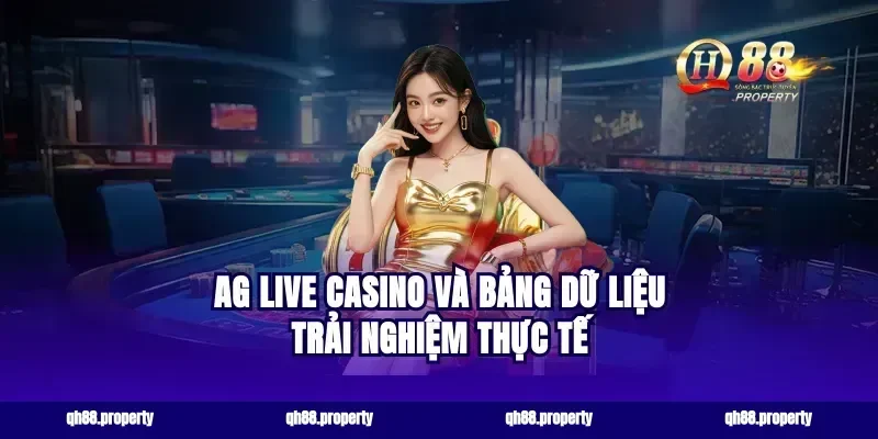 AG live casino và bảng dữ liệu trải nghiệm thực tế