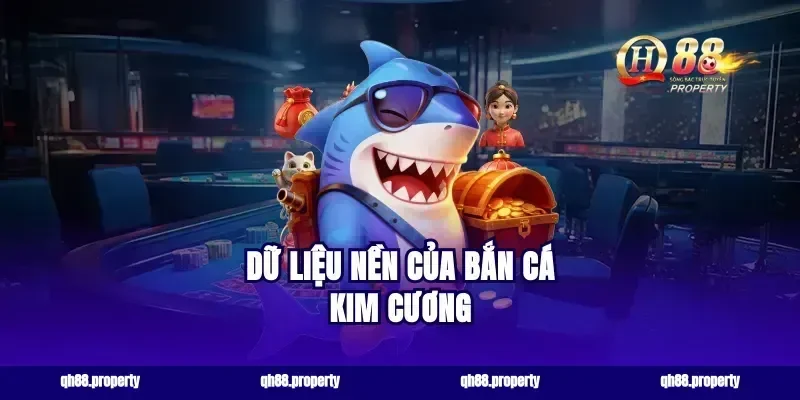 Dữ liệu nền của bắn cá kim cương