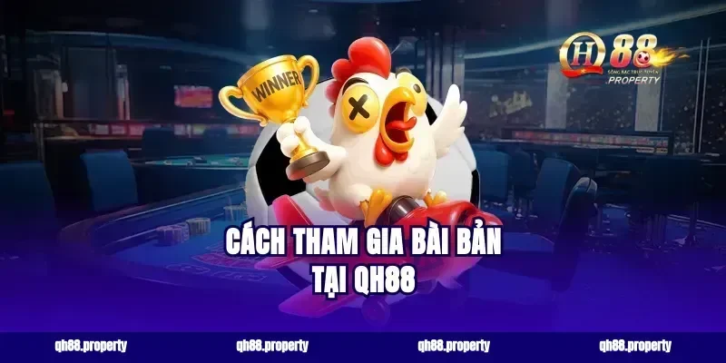 Cách tham gia bài bản tại qh88