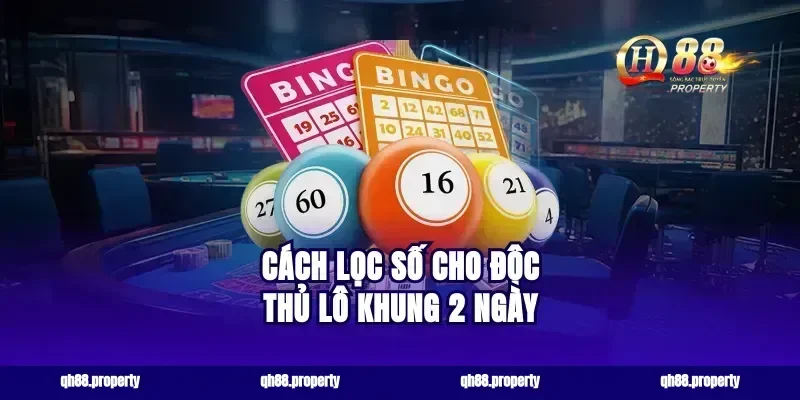 Cách lọc số cho độc thủ lô khung 2 ngày