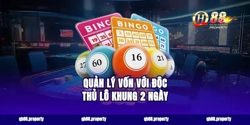 Quản lý vốn với độc thủ lô khung 2 ngày