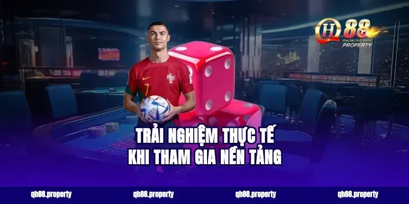 Trải Nghiệm Thực Tế Khi Tham Gia Nền Tảng