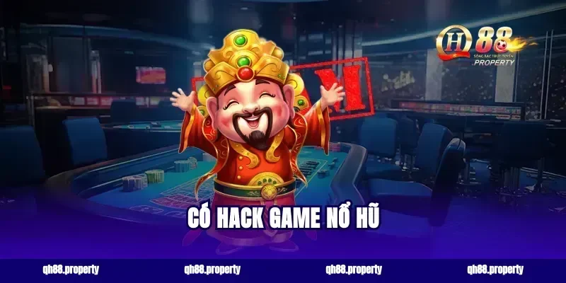 Có Hack Game Nổ Hũ