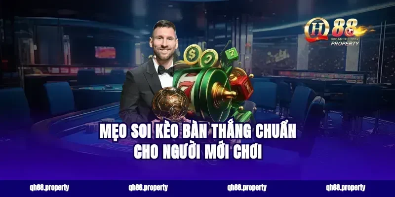 Mẹo soi kèo bàn thắng chuẩn cho người mới chơi