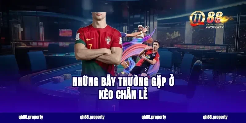 Những bẫy thường gặp ở kèo chẵn lẻ