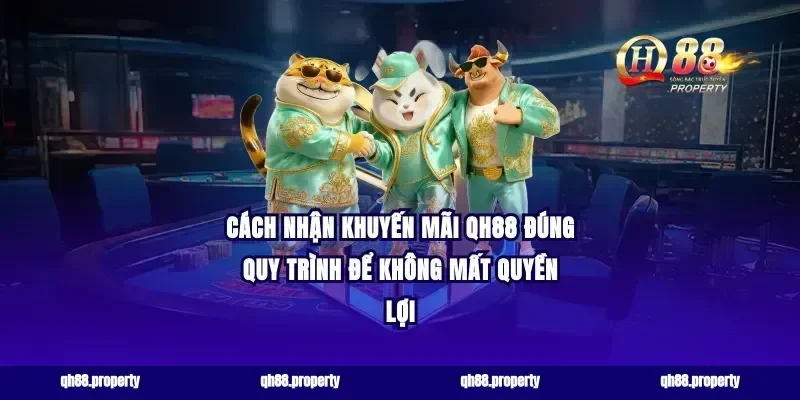 Cách nhận khuyến mãi qh88 đúng quy trình để không mất quyền lợi