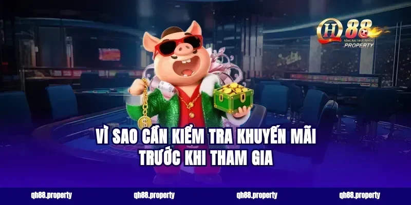 Vì sao cần kiểm tra khuyến mãi trước khi tham gia