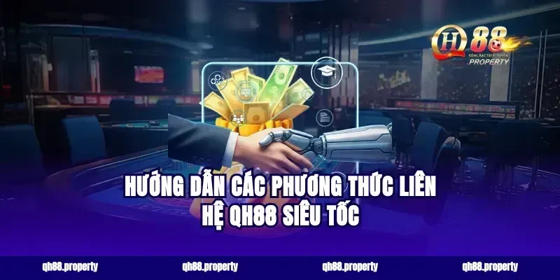 Hướng dẫn các phương thức liên hệ qh88 siêu tốc