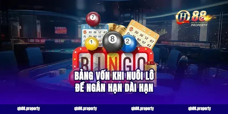 Bảng Vốn Khi Nuôi Lô Đề Ngắn Hạn Dài Hạn