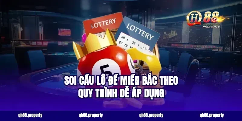 Soi cầu lô đề miền bắc theo quy trình dễ áp dụng
