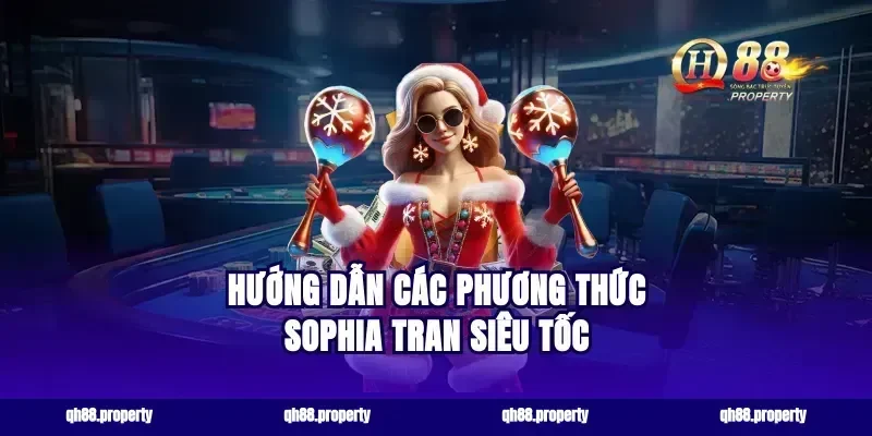 Hướng dẫn các phương thức Sophia Tran siêu tốc