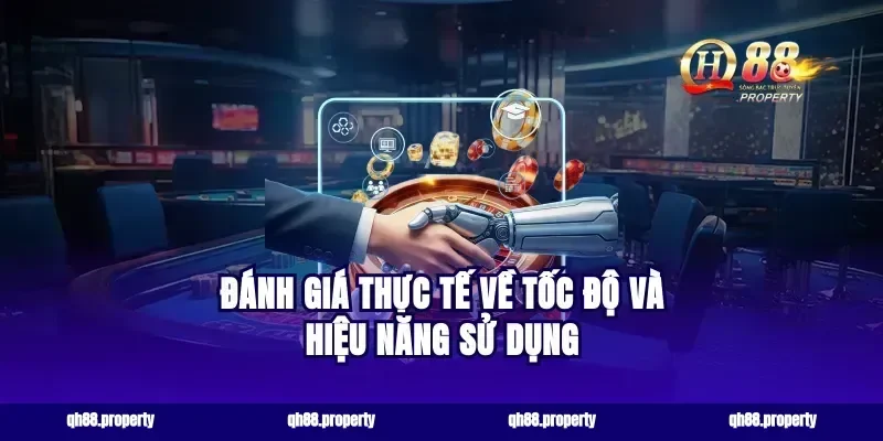 Đánh giá thực tế về tốc độ và hiệu năng sử dụng