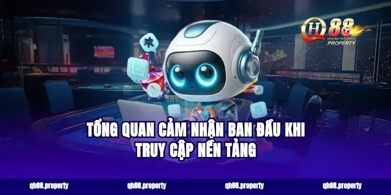 Tổng quan cảm nhận ban đầu khi truy cập nền tảng